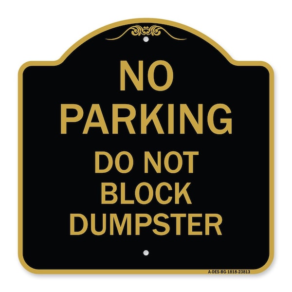 No Parking-Do Not Block Dumpster, Black & Gold Aluminum Architectural Sign, 18" x 18", BG-1818-23813